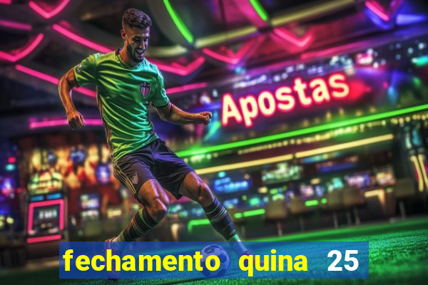 fechamento quina 25 garante quadra com